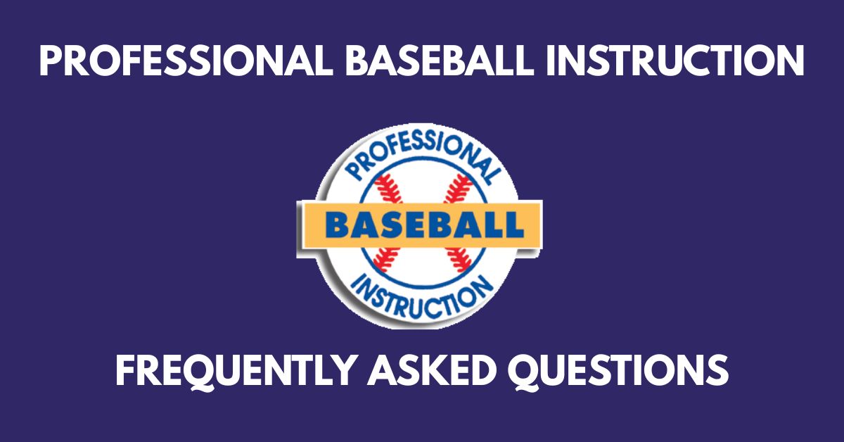 Frequently Asked Questions – Professional Baseball Instruction